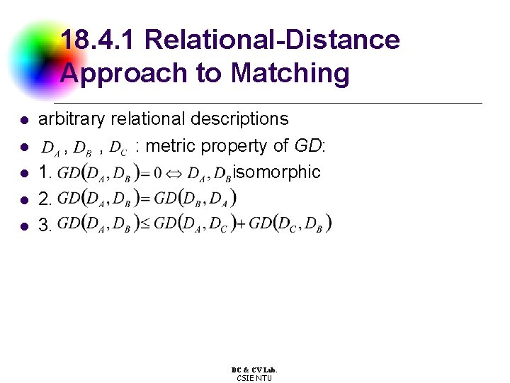 18. 4. 1 Relational-Distance Approach to Matching l l l arbitrary relational descriptions ,