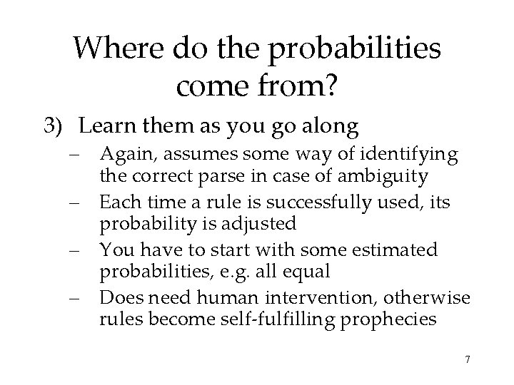 Where do the probabilities come from? 3) Learn them as you go along –