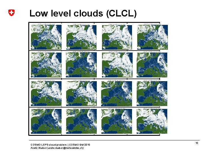 Low level clouds (CLCL) COSMO-LEPS cloud problem | COSMO GM 2010 André Walser (andre.