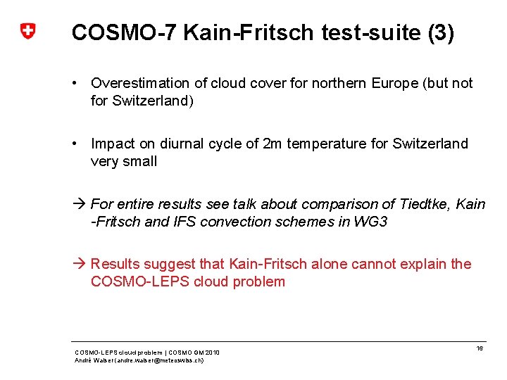 COSMO-7 Kain-Fritsch test-suite (3) • Overestimation of cloud cover for northern Europe (but not