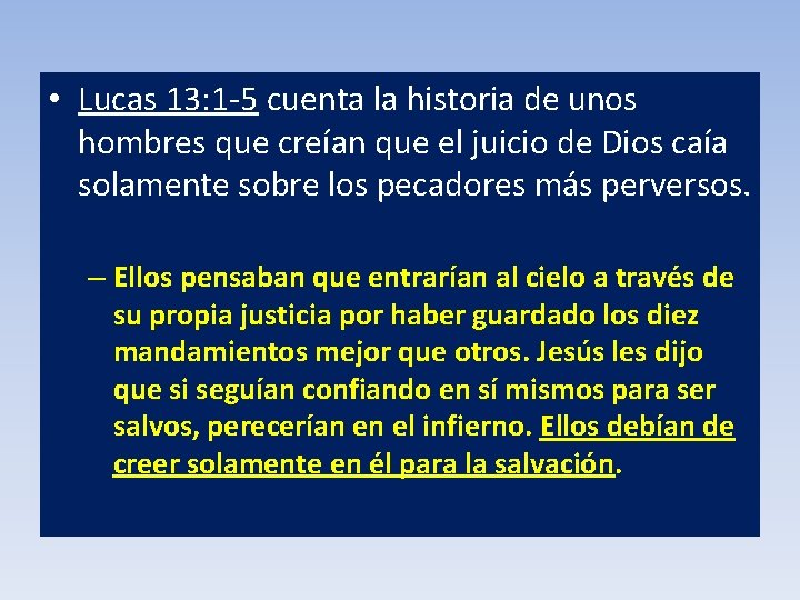  • Lucas 13: 1 -5 cuenta la historia de unos hombres que creían