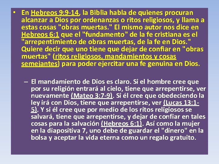  • En Hebreos 9: 9 -14, la Biblia habla de quienes procuran alcanzar