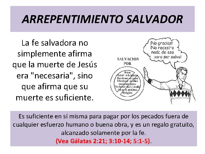 ARREPENTIMIENTO SALVADOR La fe salvadora no simplemente afirma que la muerte de Jesús era