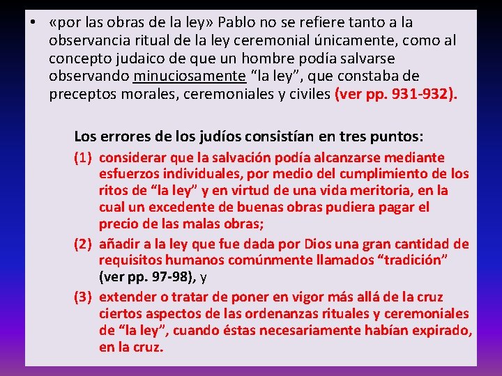  • «por las obras de la ley» Pablo no se refiere tanto a