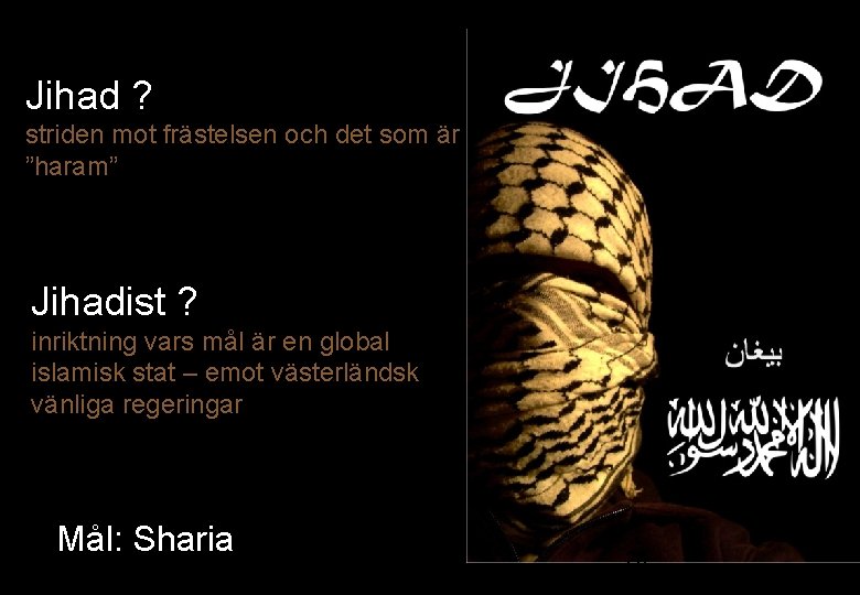 Jihad ? striden mot frästelsen och det som är ”haram” Jihadist ? inriktning vars