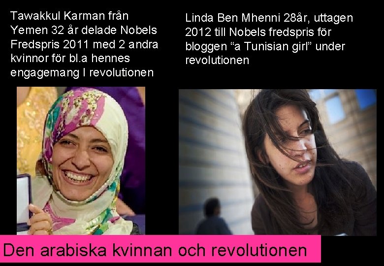 Tawakkul Karman från Yemen 32 år delade Nobels Fredspris 2011 med 2 andra kvinnor