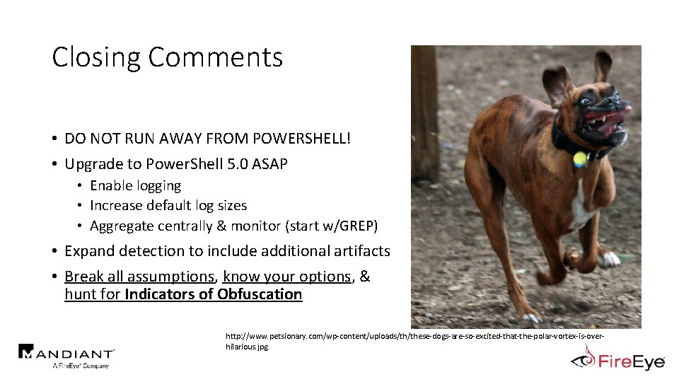 Closing Comments • DO NOT RUN AWAY FROM POWERSHELL! • Upgrade to Power. Shell