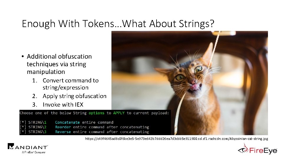 Enough With Tokens…What About Strings? • Additional obfuscation techniques via string manipulation 1. Convert