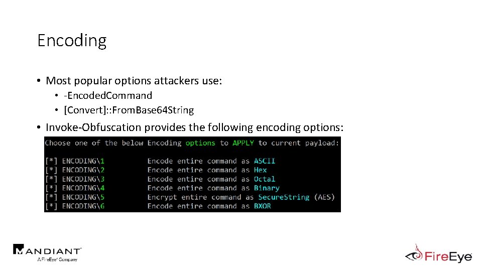 Encoding • Most popular options attackers use: • -Encoded. Command • [Convert]: : From.