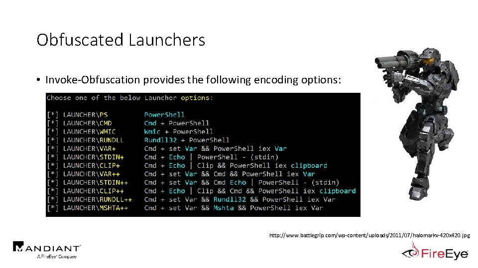 Obfuscated Launchers • Invoke-Obfuscation provides the following encoding options: http: //www. battlegrip. com/wp-content/uploads/2011/07/halomarkv-420 x