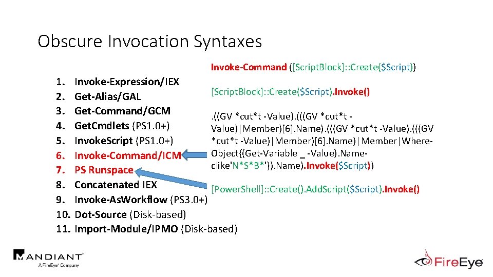Obscure Invocation Syntaxes Invoke-Command ([Script. Block]: : Create($Script)) 1. 2. 3. 4. 5. 6.