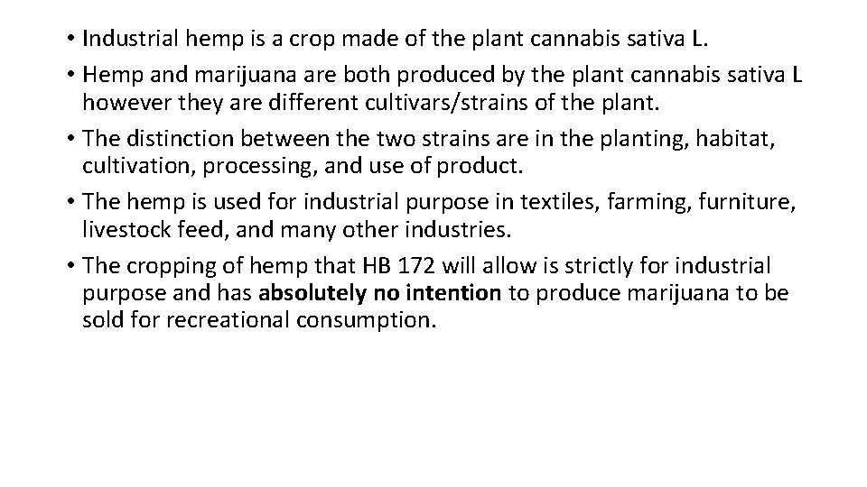  • Industrial hemp is a crop made of the plant cannabis sativa L.
