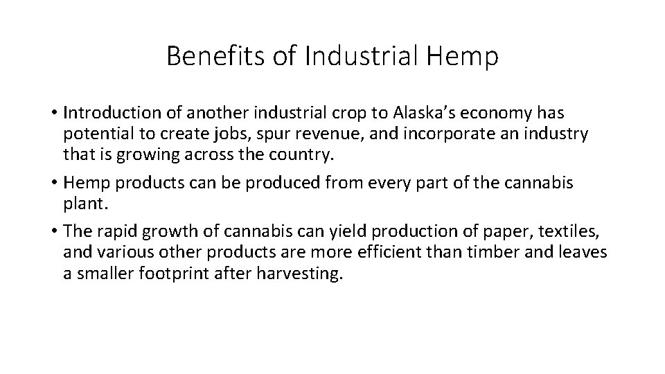 Benefits of Industrial Hemp • Introduction of another industrial crop to Alaska’s economy has