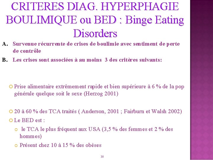 CRITERES DIAG. HYPERPHAGIE BOULIMIQUE ou BED : Binge Eating Disorders A. Survenue récurrente de