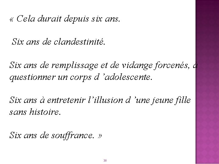  « Cela durait depuis six ans. Six ans de clandestinité. Six ans de