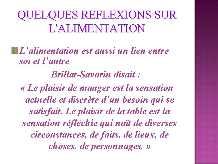 QUELQUES REFLEXIONS SUR L'ALIMENTATION L’alimentation est aussi un lien entre soi et l’autre Brillat-Savarin