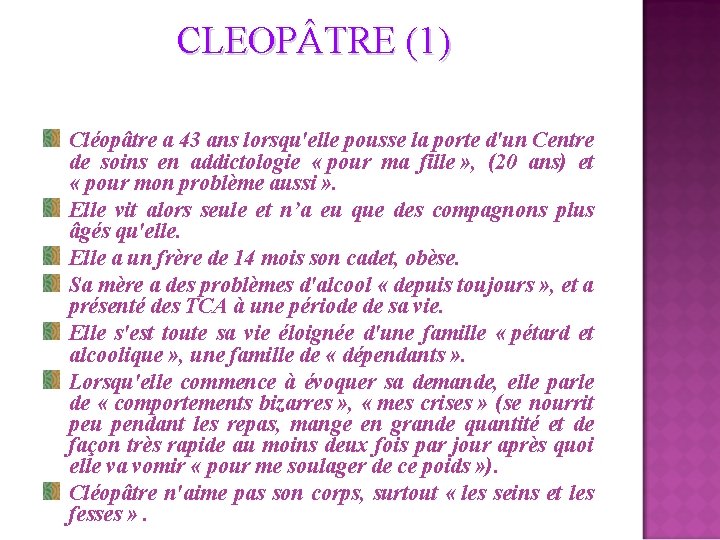 CLEOP TRE (1) Cléopâtre a 43 ans lorsqu'elle pousse la porte d'un Centre de