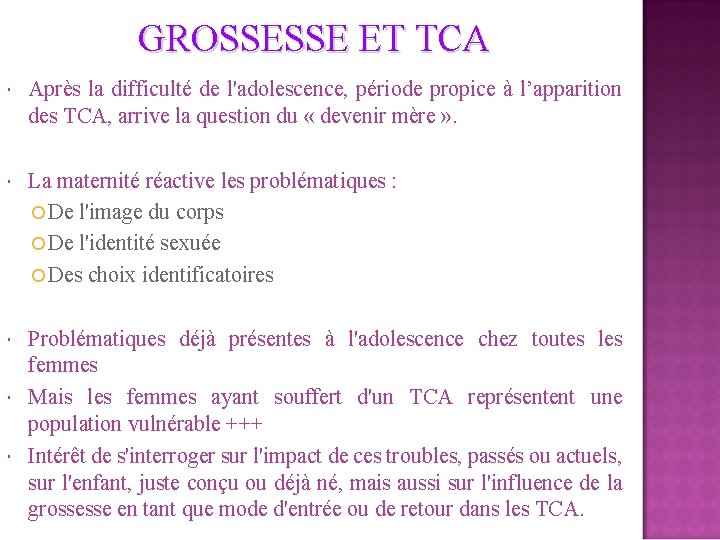 GROSSESSE ET TCA Après la difficulté de l'adolescence, période propice à l’apparition des TCA,