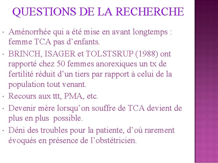 QUESTIONS DE LA RECHERCHE Aménorrhée qui a été mise en avant longtemps : femme