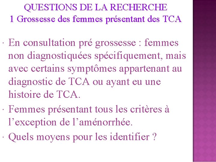 QUESTIONS DE LA RECHERCHE 1 Grossesse des femmes présentant des TCA En consultation pré