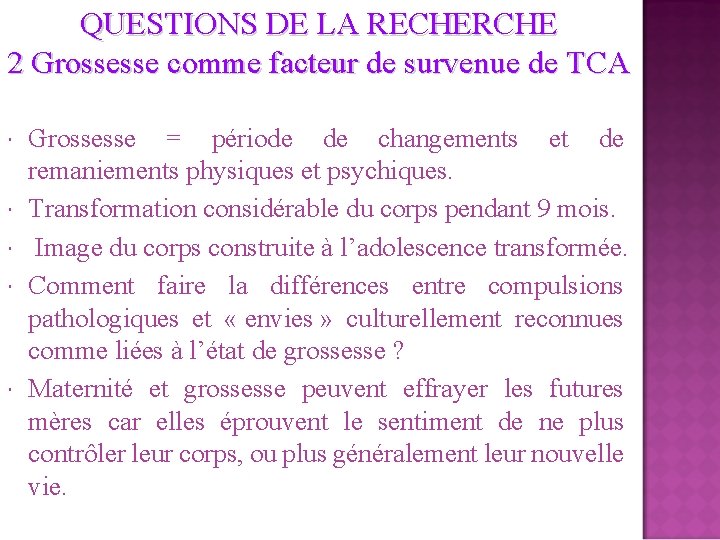 QUESTIONS DE LA RECHERCHE 2 Grossesse comme facteur de survenue de TCA Grossesse =