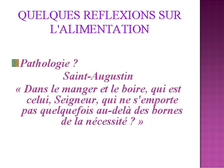 QUELQUES REFLEXIONS SUR L'ALIMENTATION Pathologie ? Saint-Augustin « Dans le manger et le boire,
