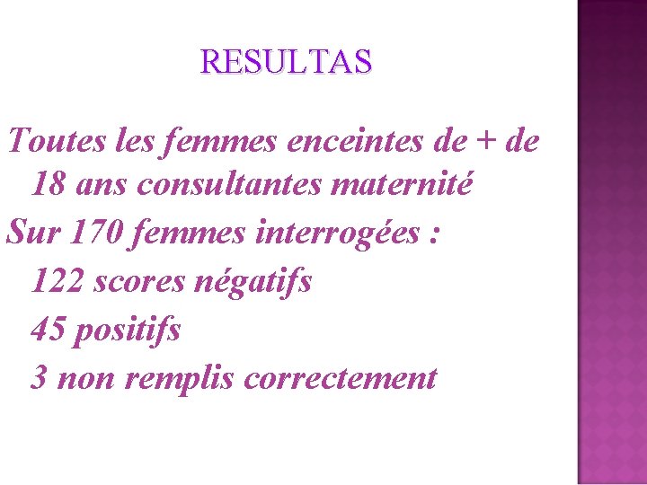 RESULTAS Toutes les femmes enceintes de + de 18 ans consultantes maternité Sur 170