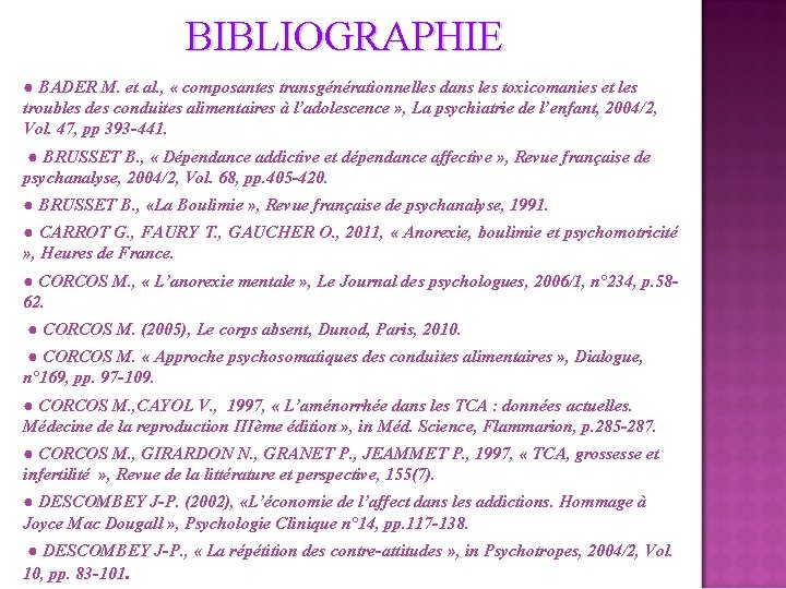 BIBLIOGRAPHIE ● BADER M. et al. , « composantes transgénérationnelles dans les toxicomanies et