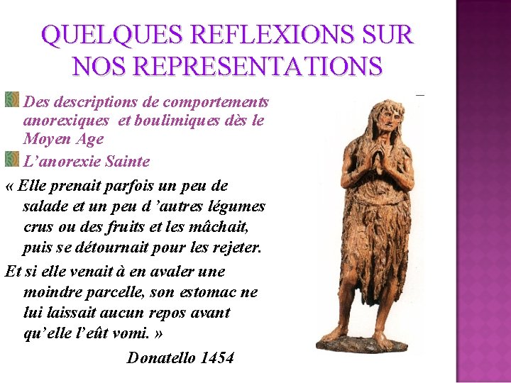 QUELQUES REFLEXIONS SUR NOS REPRESENTATIONS Des descriptions de comportements anorexiques et boulimiques dès le