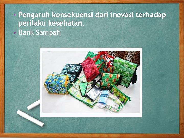  • Pengaruh konsekuensi dari inovasi terhadap perilaku kesehatan. • Bank Sampah 