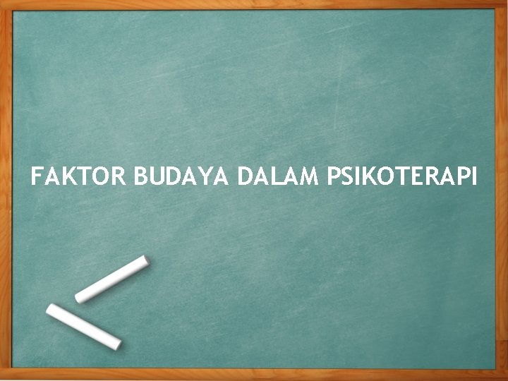 FAKTOR BUDAYA DALAM PSIKOTERAPI 