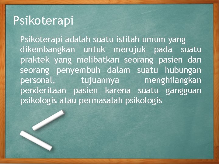 Psikoterapi adalah suatu istilah umum yang dikembangkan untuk merujuk pada suatu praktek yang melibatkan