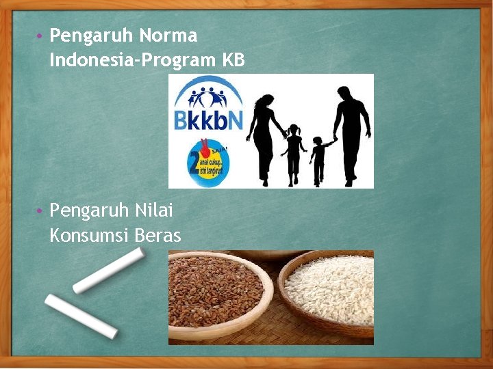  • Pengaruh Norma Indonesia-Program KB • Pengaruh Nilai Konsumsi Beras 