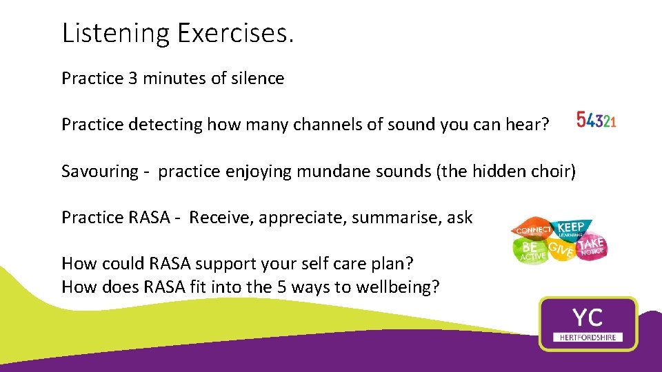 Listening Exercises. Practice 3 minutes of silence Practice detecting how many channels of sound
