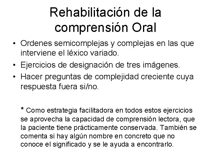 Rehabilitación de la comprensión Oral • Ordenes semicomplejas y complejas en las que interviene