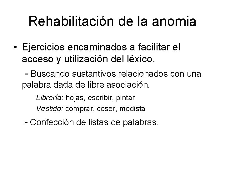 Rehabilitación de la anomia • Ejercicios encaminados a facilitar el acceso y utilización del