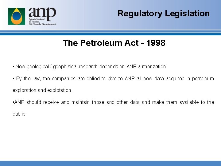 Regulatory Legislation The Petroleum Act - 1998 • New geological / geophisical research depends