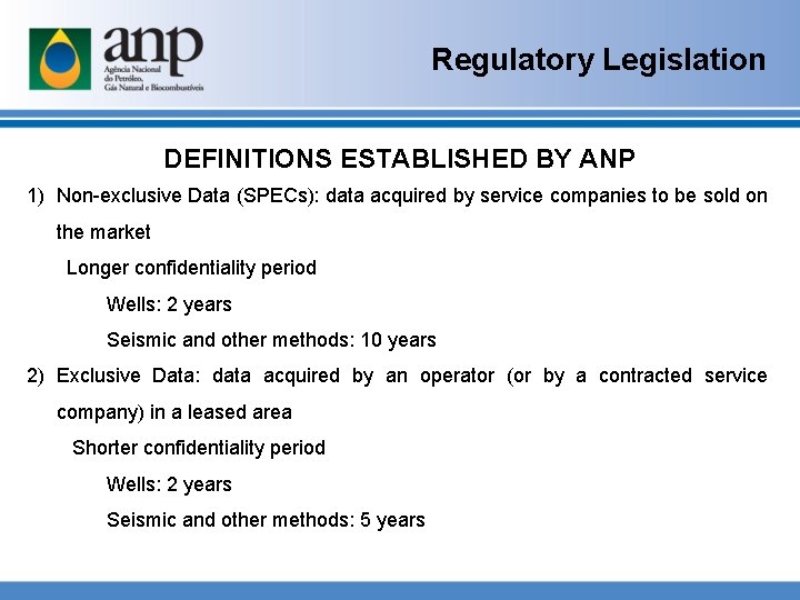 Regulatory Legislation DEFINITIONS ESTABLISHED BY ANP 1) Non-exclusive Data (SPECs): data acquired by service