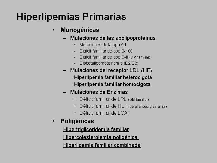 Hiperlipemias Primarias • Monogénicas – Mutaciones de las apolipoproteínas • • Mutaciones de la