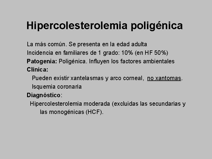 Hipercolesterolemia poligénica La más común. Se presenta en la edad adulta Incidencia en familiares