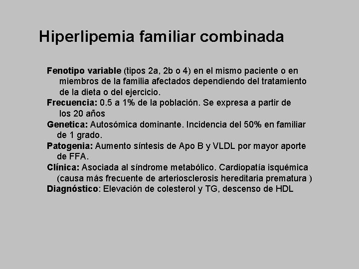 Hiperlipemia familiar combinada Fenotipo variable (tipos 2 a, 2 b o 4) en el